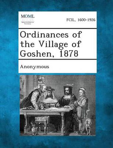 Cover image for Ordinances of the Village of Goshen, 1878