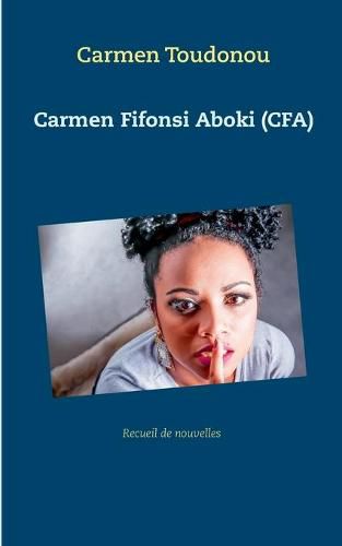 Cover image for Carmen Fifonsi Aboki (CFA): Recueil de nouvelles