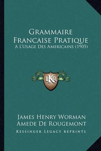 Grammaire Francaise Pratique: A L'Usage Des Americains (1905)