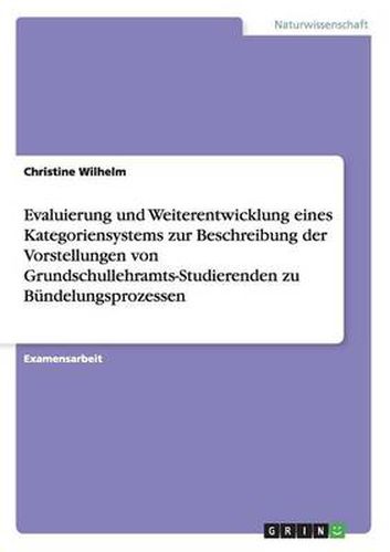 Cover image for Evaluierung und Weiterentwicklung eines Kategoriensystems zur Beschreibung der Vorstellungen von Grundschullehramts-Studierenden zu Bundelungsprozessen