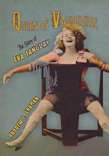 Cover image for Queen of Vaudeville: The Story of Eva Tanguay