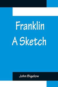 Cover image for Franklin A Sketch