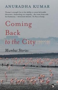 Cover image for Coming Back to the City: Mumbai Stories