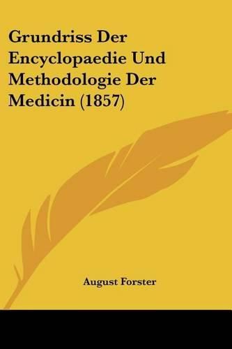 Cover image for Grundriss Der Encyclopaedie Und Methodologie Der Medicin (1857)