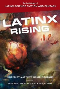 Cover image for Latinx Rising: An Anthology of Latinx Science Fiction and Fantasy