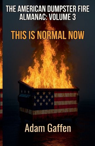 Cover image for The American Dumpster Fire Almanac Volume 3