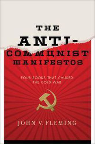 Cover image for The Anti-Communist Manifestos: Four Books That Shaped the Cold War