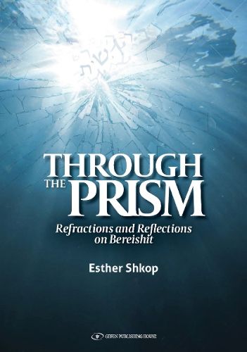 Cover image for Through the Prism: Refractions and Reflections on Bereishit