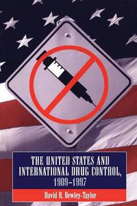 Cover image for The Us and International Drug Control 1909-1997