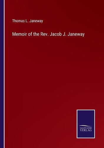 Cover image for Memoir of the Rev. Jacob J. Janeway