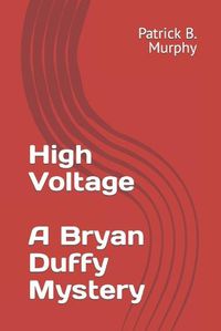 Cover image for High Voltage - A Bryan Duffy Mystery