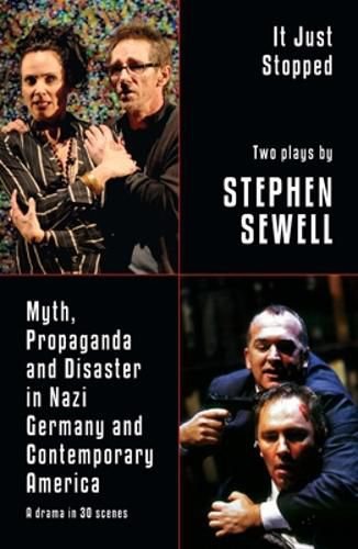 Cover image for Myth, Propaganda and Disaster in Nazi Germany and Contemporary America and It Just Stopped: Two plays