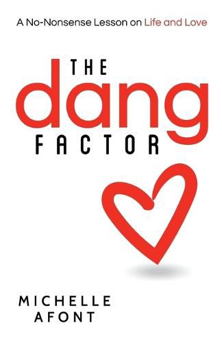Cover image for The Dang Factor: A No-Nonsense Lesson on Life and Love