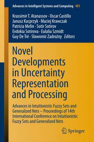 Cover image for Novel Developments in Uncertainty Representation and Processing: Advances in Intuitionistic Fuzzy Sets and Generalized Nets - Proceedings of 14th International Conference on Intuitionistic Fuzzy Sets and Generalized Nets