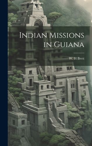 Cover image for Indian Missions in Guiana