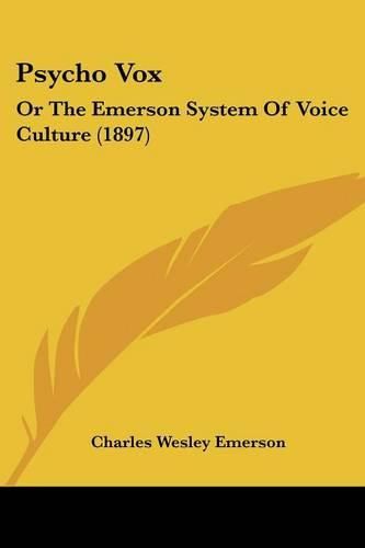 Cover image for Psycho Vox: Or the Emerson System of Voice Culture (1897)