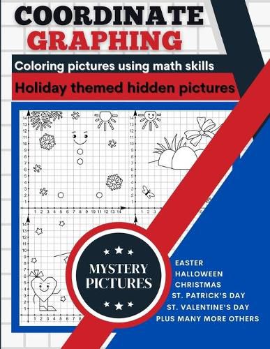 Cover image for Coordinate Graphing: Creating Pictures Using Math Skills Holiday Themed Book With Mystery Hidden Pictures A Graph Art Puzzles Book