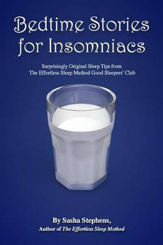 Cover image for Bedtime Stories for Insomniacs: Surprisingly Original Sleep Tips from the Effortless Sleep Method Good Sleepers Club