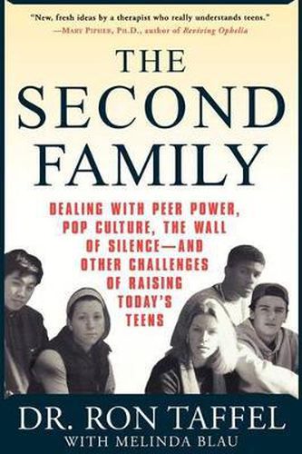 Cover image for The Second Family: Dealing with Peer Power, Pop Culture, the Wall of Silence -- And Other Challenges of Raising Today's Teens