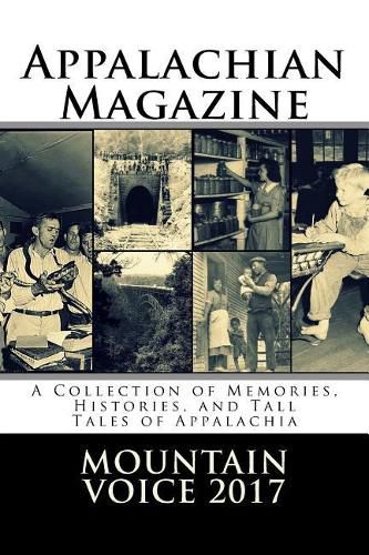 Cover image for Appalachian Magazine's Mountain Voice: 2017: A Collection of Memories, Histories, and Tall Tales of Appalachia