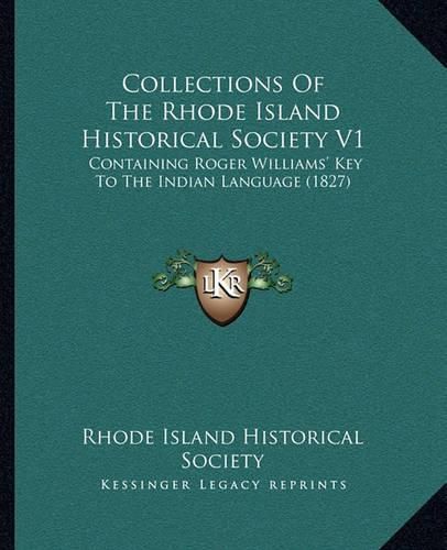 Cover image for Collections of the Rhode Island Historical Society V1: Containing Roger Williams' Key to the Indian Language (1827)