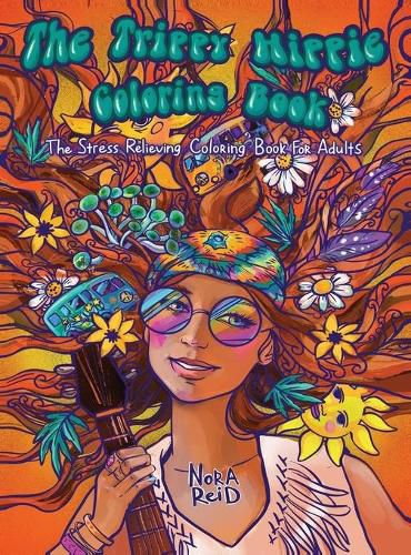 Cover image for The Trippy Hippie Coloring Book - The Stress Relieving Coloring Book For Adults