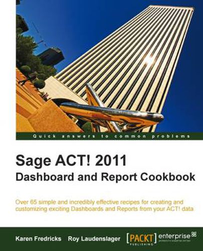 Cover image for Sage ACT! 2011 Dashboard and Report Cookbook