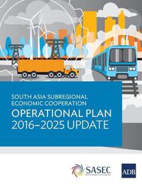 Cover image for South Asia Subregional Economic Cooperation Operational Plan 2016-2025 Update