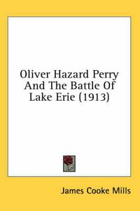 Cover image for Oliver Hazard Perry and the Battle of Lake Erie (1913)