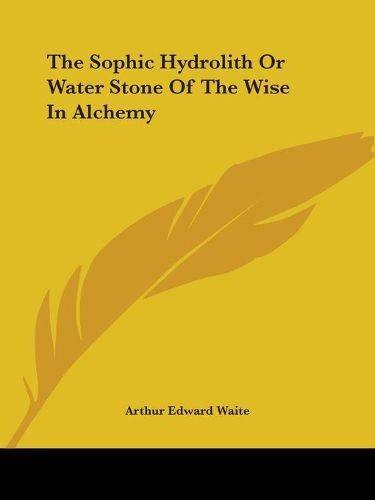 Cover image for The Sophic Hydrolith or Water Stone of the Wise in Alchemy