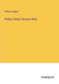 Cover image for Philips' Handy Classical Atlas