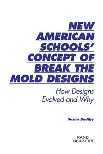 Cover image for New American Schools' Concept of Break the Mold Designs: How Designs Evolved Over Time and Why