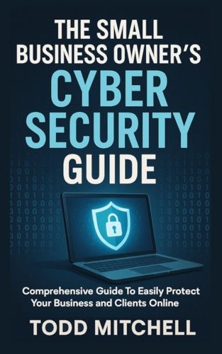 Cover image for The Small Business Owner's Cybersecurity Guide