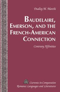 Cover image for Baudelaire, Emerson, and the French-American Connection: Contrary Affinities