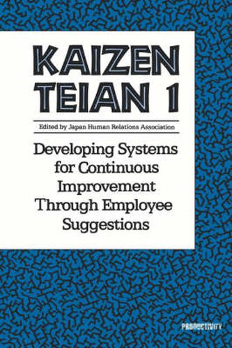 Cover image for Kaizen Teian 1: Developing Systems for Continuous Improvement Through Employee Suggestions