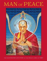 Cover image for Man of Peace: The Illustrated Life Story of the Dalai Lama of Tibet