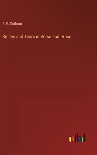 Cover image for Smiles and Tears in Verse and Prose