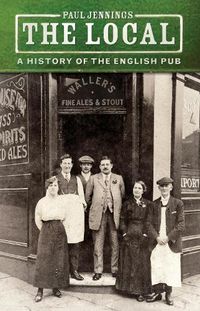 Cover image for The Local: A History of the English Pub