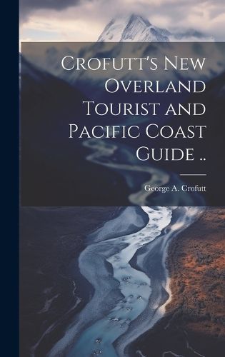 Cover image for Crofutt's new Overland Tourist and Pacific Coast Guide ..