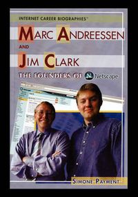 Cover image for Marc Andreessen and Jim Clark: The Founders of Netscape