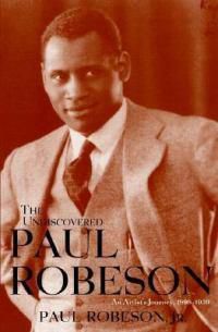 Cover image for The Undiscovered Paul Robeson: An Artist's Journey, 1898-1939