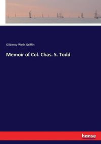 Cover image for Memoir of Col. Chas. S. Todd