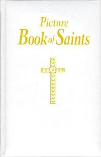 Cover image for Picture Book of Saints: Illustrated Lives of the Saints for Young and Old