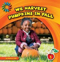 Cover image for We Harvest Pumpkins in Fall