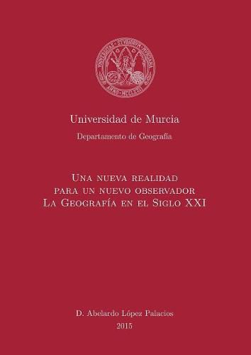 Cover image for Una Nueva Realidad para un Nuevo Observador. La Geografia en el S. XXI