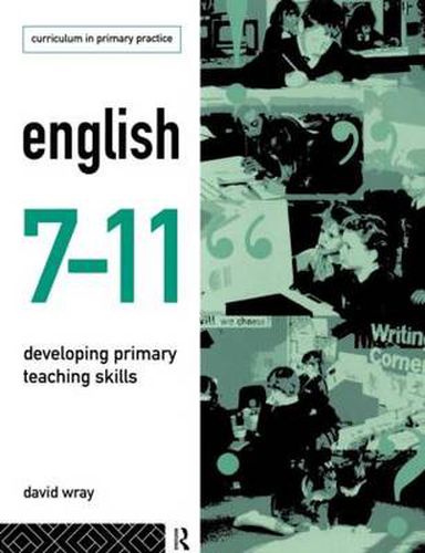 Cover image for English 7-11: Developing Primary Teaching Skills