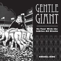 Cover image for Gentle Giant: On Tour With The Jubilee All Blacks