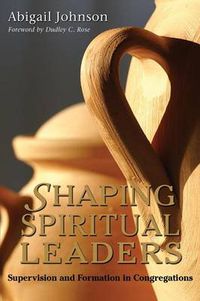 Cover image for Shaping Spiritual Leaders: Supervision and Formation in Congregations