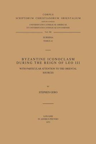 Cover image for Byzantine Iconoclasm During the Reign of Leo III, with Particular Attention to the Oriental Sources