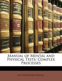 Cover image for Manual of Mental and Physical Tests: Complex Processes